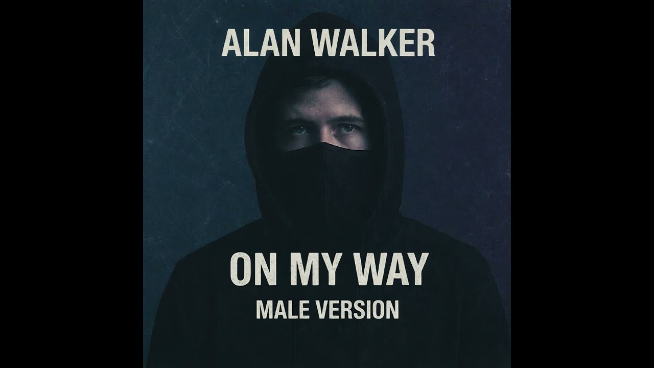 On My Way by Alan Walker, Sabrina Carpenter & Farruko - Male Version by 𝐺𝑋 | 𝑁𝑂 𝑁𝐴𝑀𝐸¯(°_𝑜)/¯