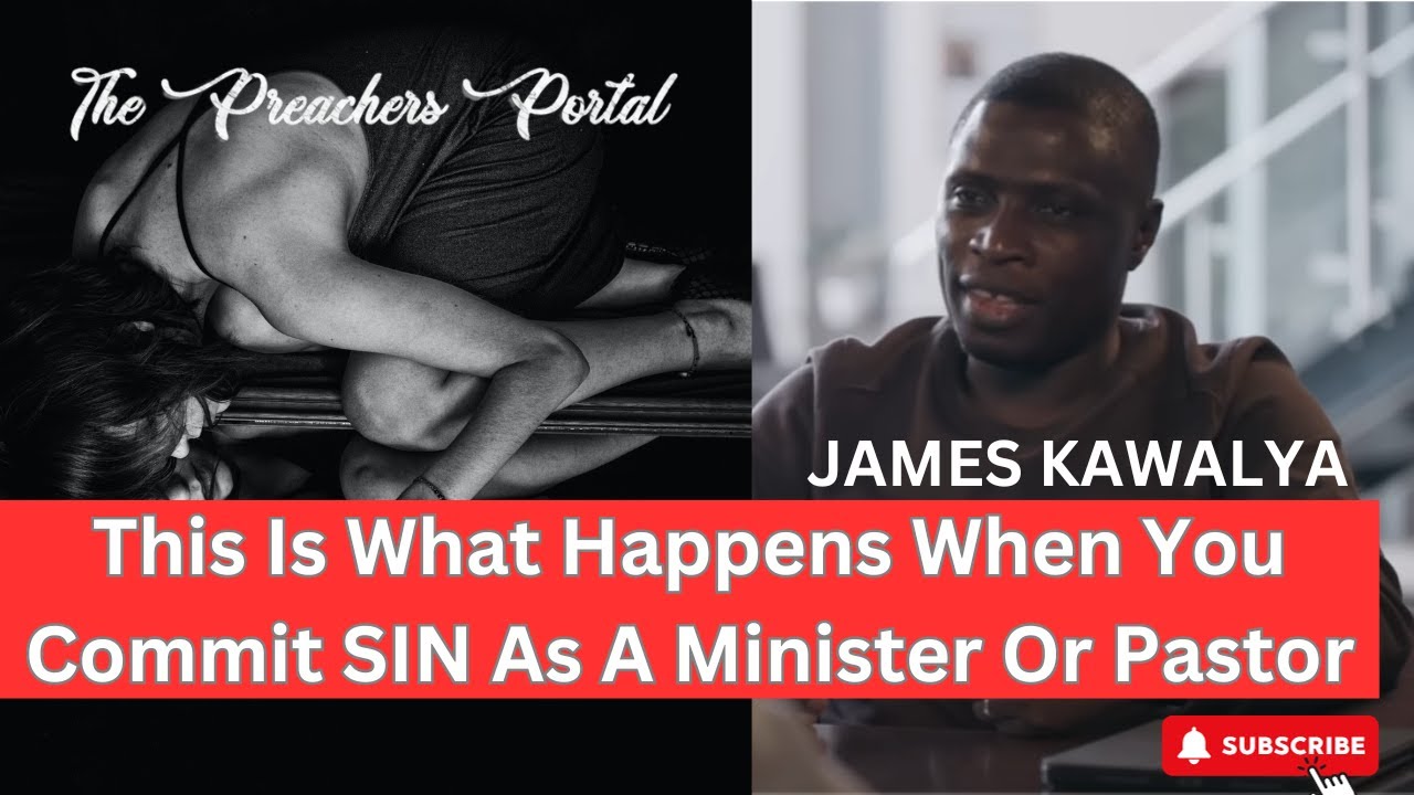 This Is What Happens When You Commit SIN As A Minister Or Pastor || James Kawalya