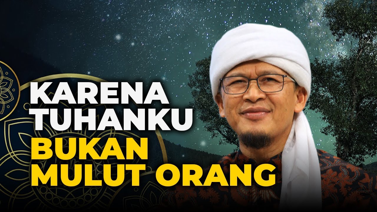 KARENA TUHANKU BUKAN MULUT ORANG