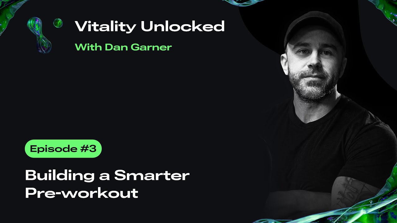 Vitality Unlocked Episode 3: Building a Smarter Pre-workout