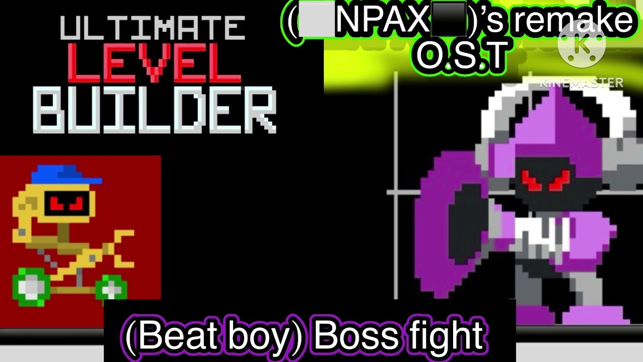 Ultimate level builder (⬜️NPAX⬛️)'s Remake O.S.T Beat boy Bossfight 