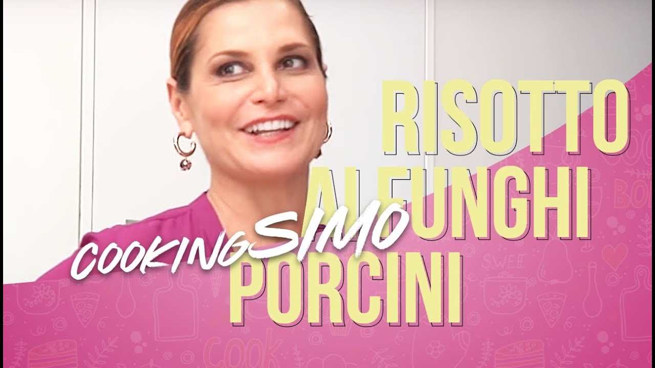 Simona Ventura in #CookingSimo: RISOTTO AI FUNGHI PORCINI
