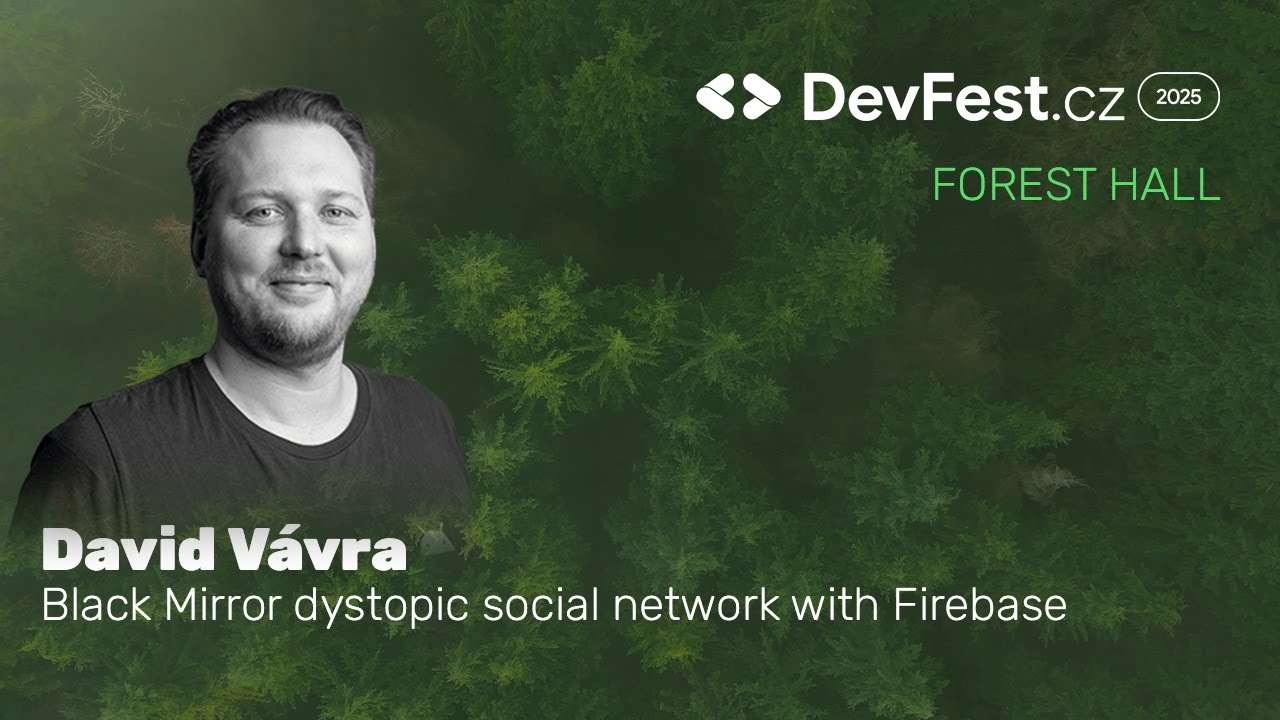 Дэвид Вавра | Антиутопическая социальная сеть «Чёрное зеркало» на Firebase | DevFest.cz 2025