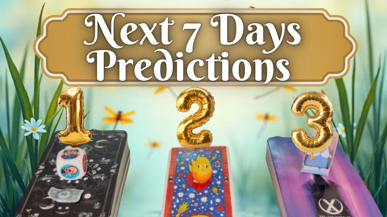 The Next 7 Days Predictions 🌻Pick A Card🌻