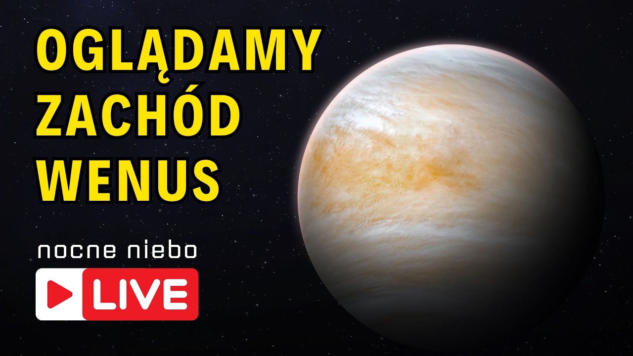 Oglądamy zachód planety Wenus - Nocne Niebo Live