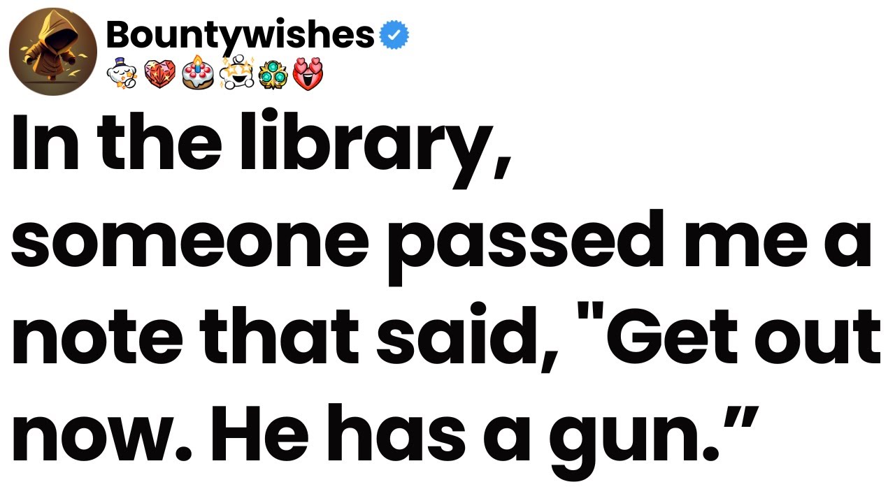 In the library, someone passed me a note that said, 