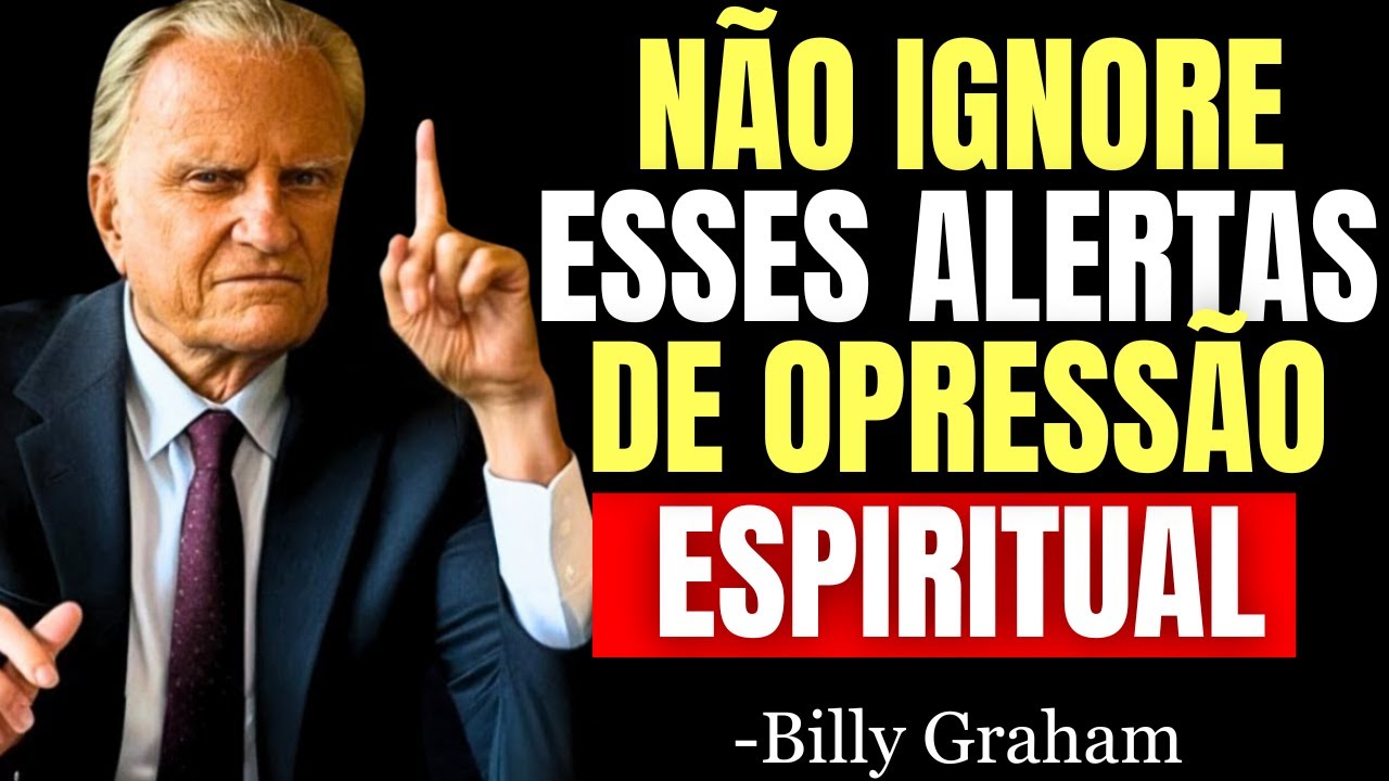 SEU CORPO EST&Aacute; DANDO SINAIS DE OPRESS&Atilde;O ESPIRITUAL &ndash; N&Atilde;O IGNORE ESSES ALERTAS! - Billy Graham