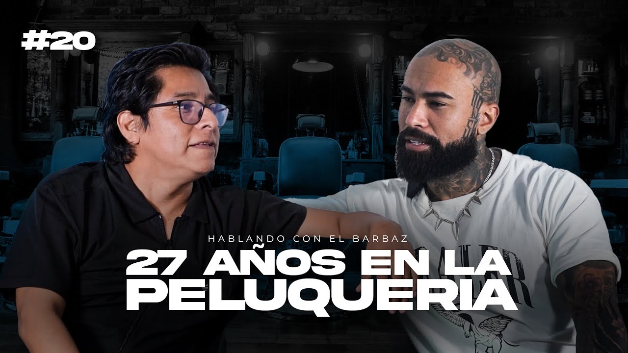 HABLANDO CON EL BARBAZ #20l Luis Omar Torres💈¡27 Años en la peluquería!