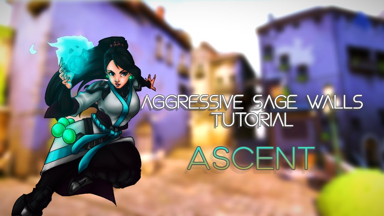 Aggressive Sage Walls Tutorial: Ascent ( Patch 4.05 )