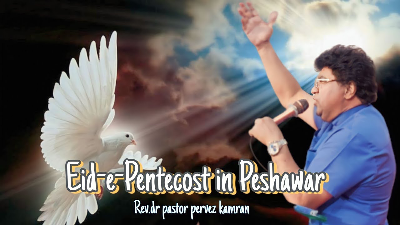 Eid-e-Pentecost in Peshawar | rev.dr pervez kamran