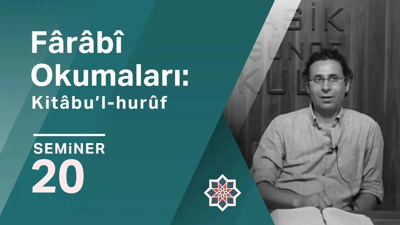 Ömer Türker, Fârâbî Okumaları: Kitâbu’l hurûf, 20. Seminer