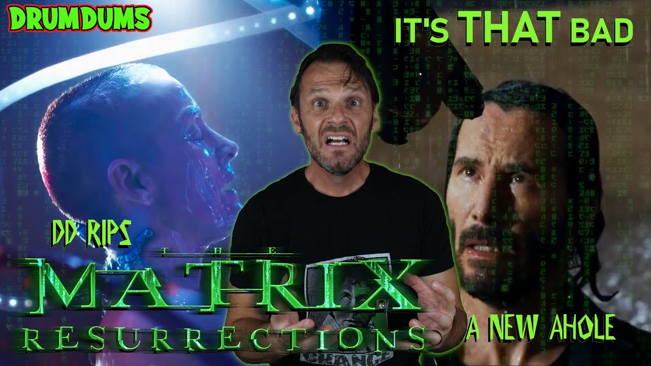 DD Rips The MATRIX RESURRECTIONS A New AHole!!