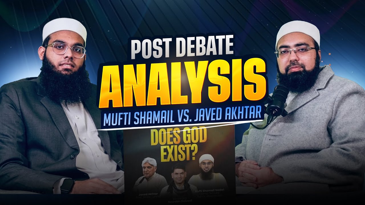 Post Debate Analysis - Mufti Shamail Vs. Javed Akhtar