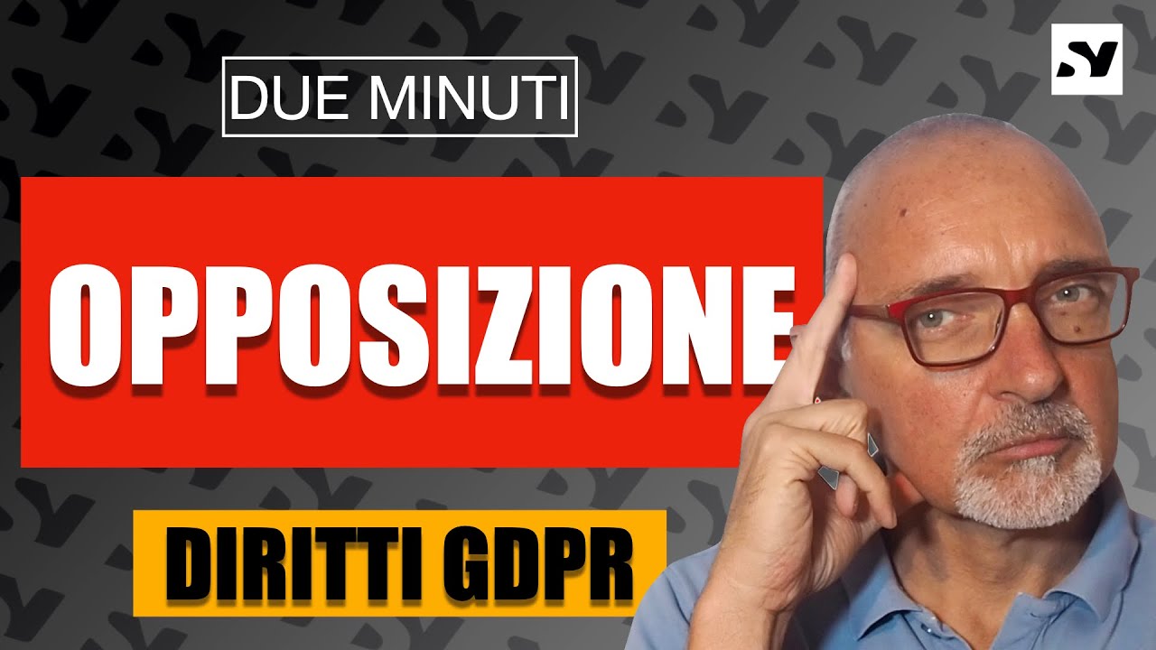 OPPOSIZIONE AL TRATTAMENTO [GDPR] - due minuti sulle caratteristiche di questo diritto