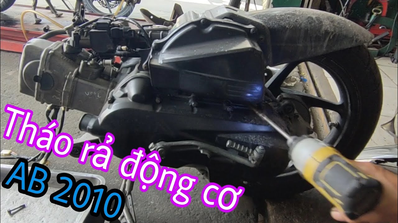 Cách tháo động cơ ab 2010