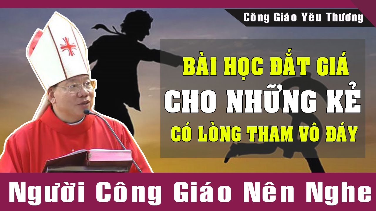 Bài Học Đắt Giá Cho Những Kẻ Có LÒNG THAM VÔ ĐÁY | Bài Giảng Sâu Sắc Của Đức Tổng Giuse Vũ Văn Thiên