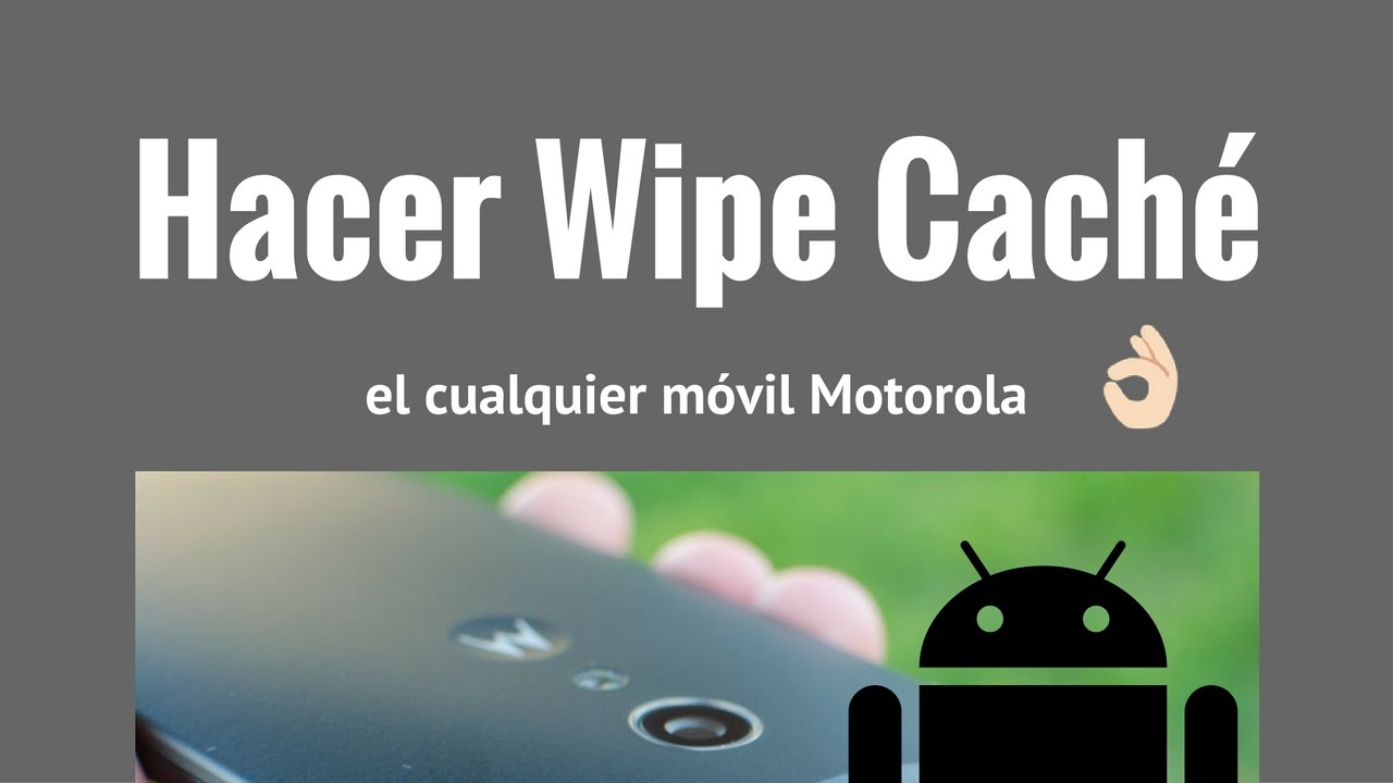 Cómo hacerle Wipe Caché Partition a cualquier Motorola