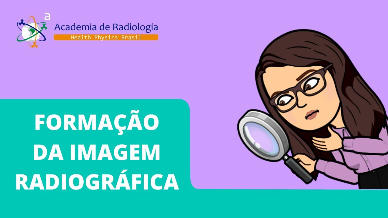 FORMAÇÃO DA IMAGEM RADIOGRÁFICA - POR ACADEMIA DE RADIOLOGIA