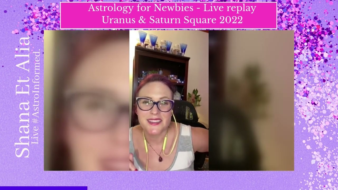 Astrology for Newbies - Uranus & Saturn Square 2022