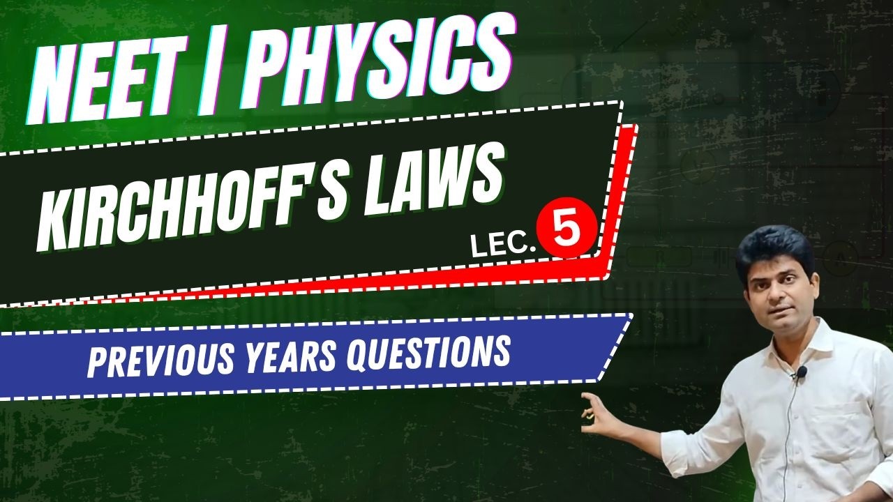 NEET I PHYSICS I KIRCHHOFF'S LAWS I PYQS I LEC 5