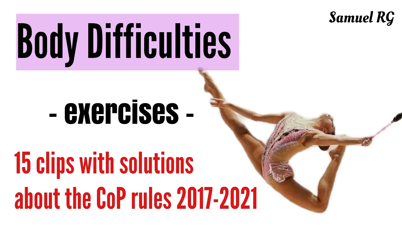 Body Difficulties exercises - 15 clips about BDs