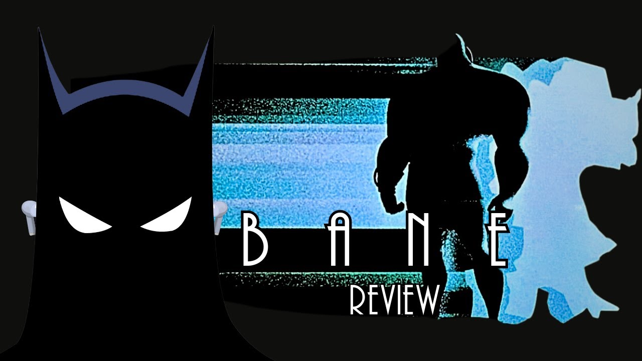 Bane Review