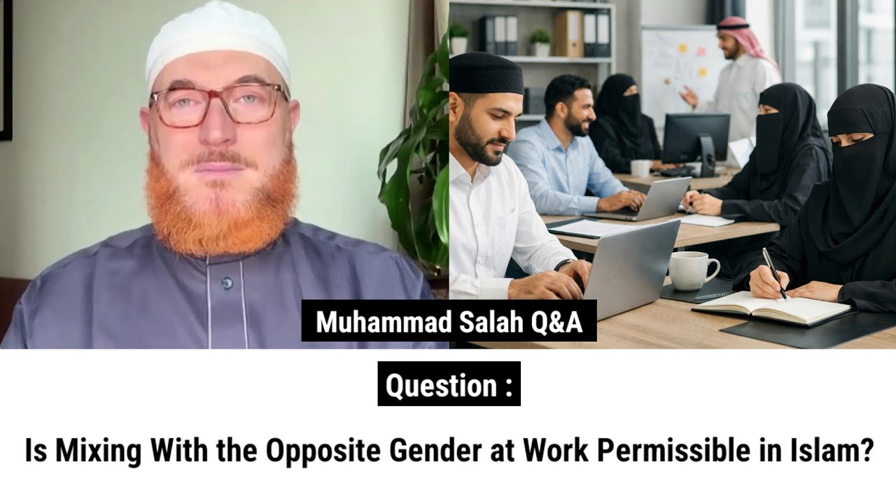 Is Mixing With the Opposite Gender at Work Permissible in Islam? | Sheikh Muhammad Salah 
