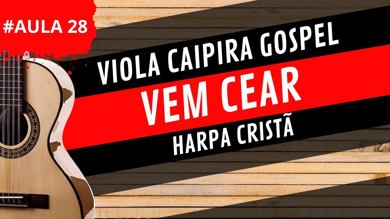 Aula 28 - VEM CEAR - Harpa Cristã - VIOLA CAIPIRA GOSPEL PARA INICIANTES