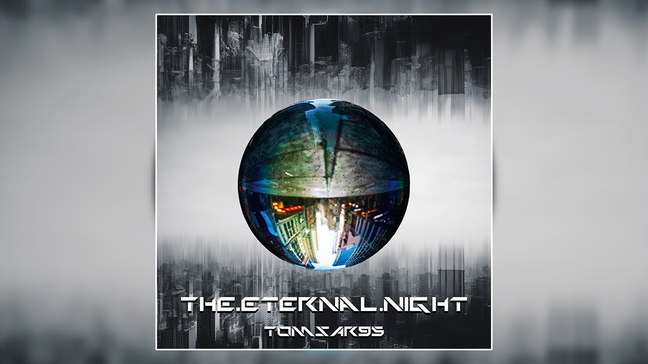 The Eternal Night 🔥 Tomsar95 nuevo hit oficial
