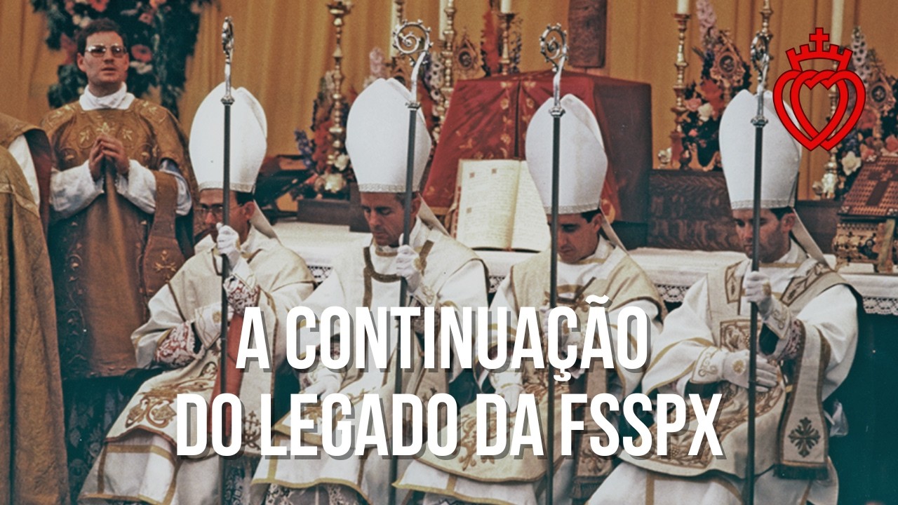 A Continuação do Legado da FSSPX