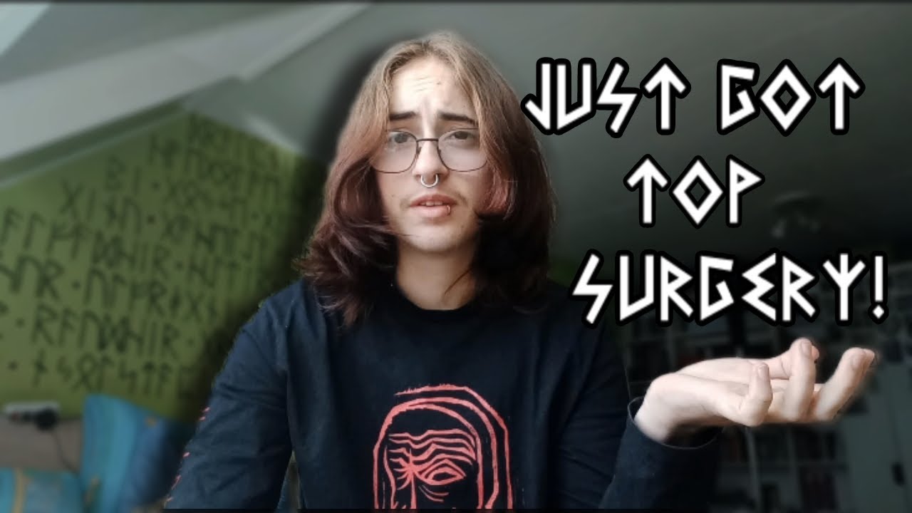 I GOT TOP SURGERY! (+ special guest at the end)