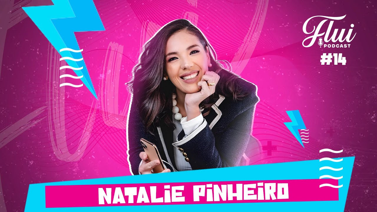 NATALIE PINHEIRO - FLUI PODCAST #14