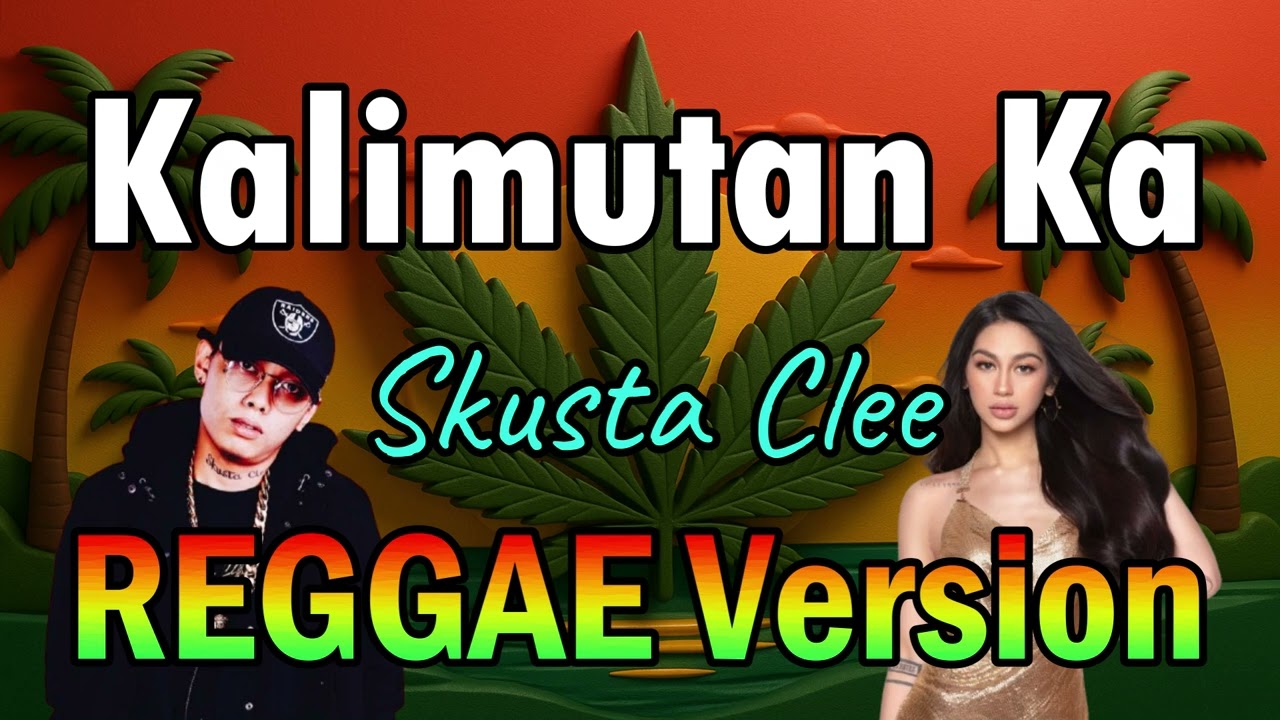 Kalimutan Ka - Skusta Clee ft DJ John Paul | REGGAE Version