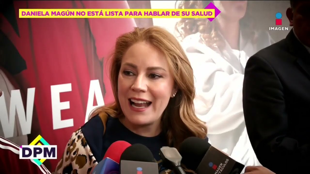 Daniela Mag&uacute;n enfrent&oacute; GRAVE estado de salud, pero NO quiere hablar de su enfermedad