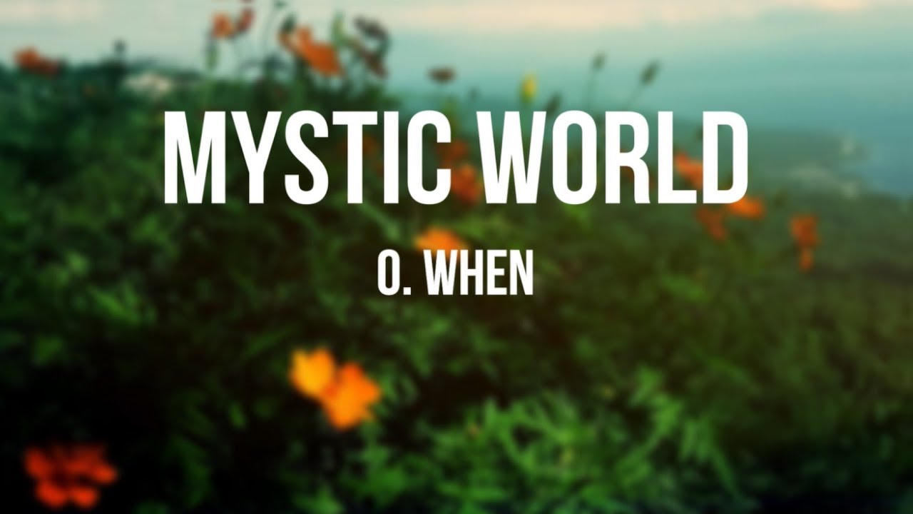 Mystic World - O. WHEN (Lyrics)