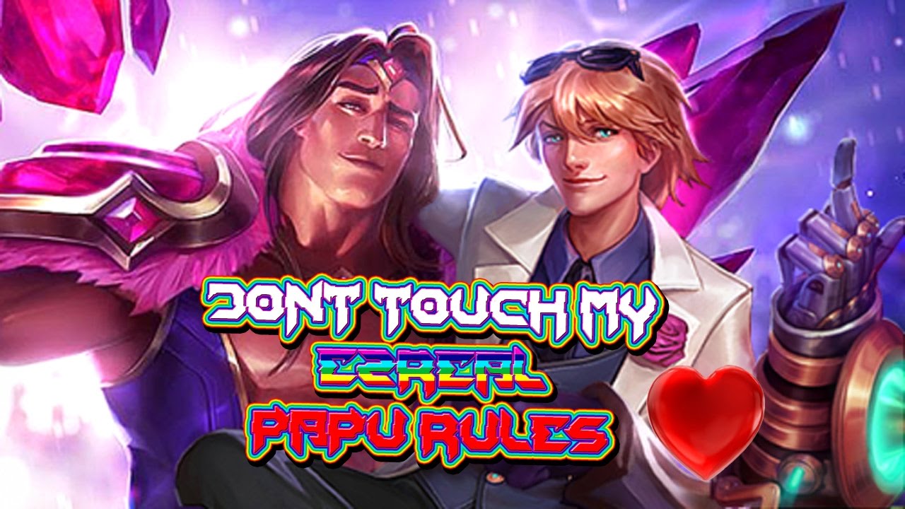 Don´t Touch My Ezreal- Papu´s Rules/ Here is the Door¡¡