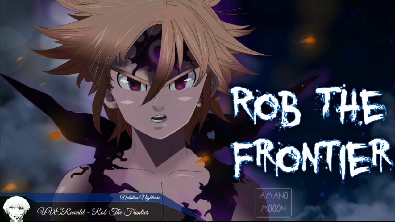 【Nightcore】- Opening Nanatsu No Taizai S3「Rob The Frontier」