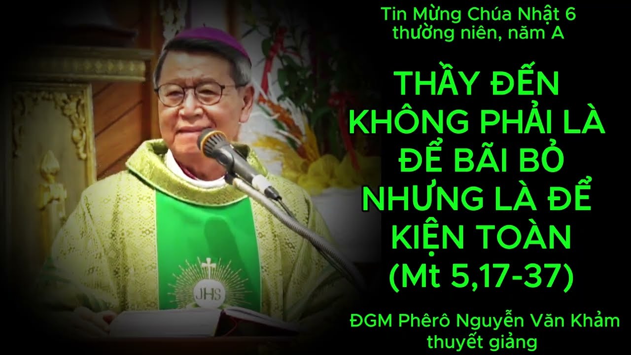 TIN MỪNG CHÚA NHẬT 6 THƯỜNG NIÊN, NĂM A - DO ĐỨC CHA MỸ THO PHÊRÔ NGUYỄN VĂN KHẢM TG