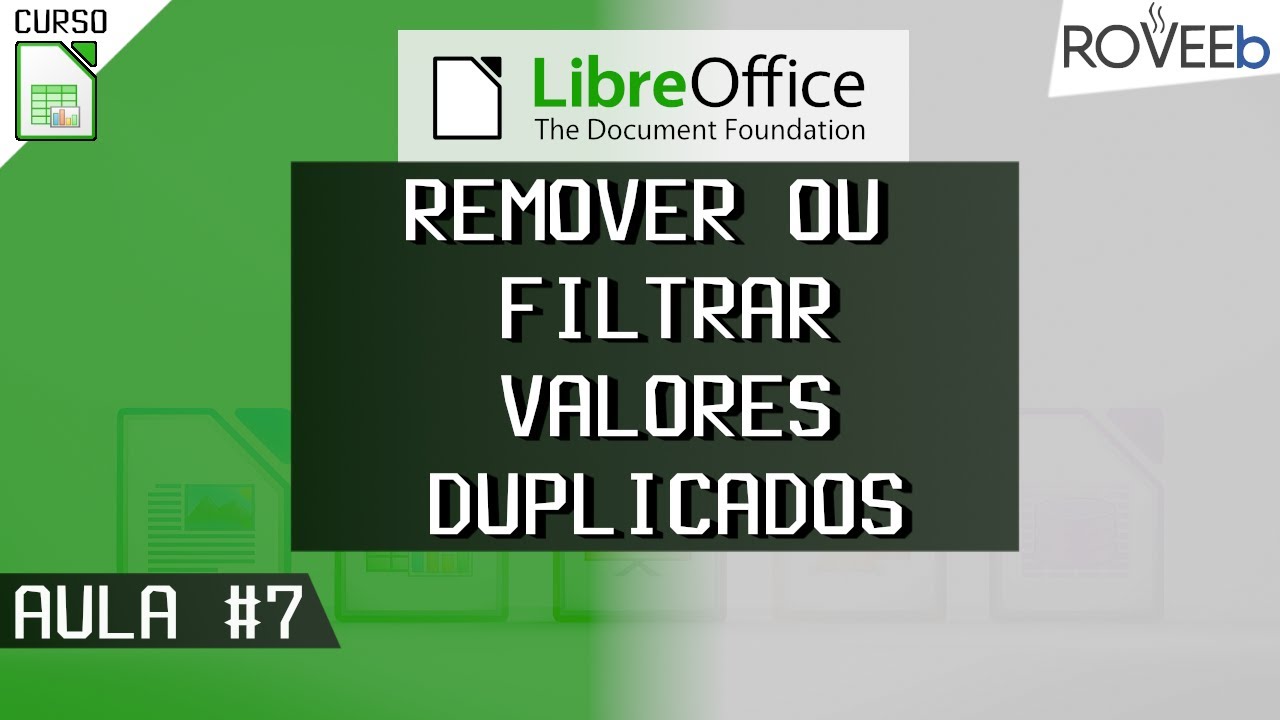 Curso de LibreOffice Calc: Como REMOVER ou FILTRAR valores DUPLICADOS - Aula #07