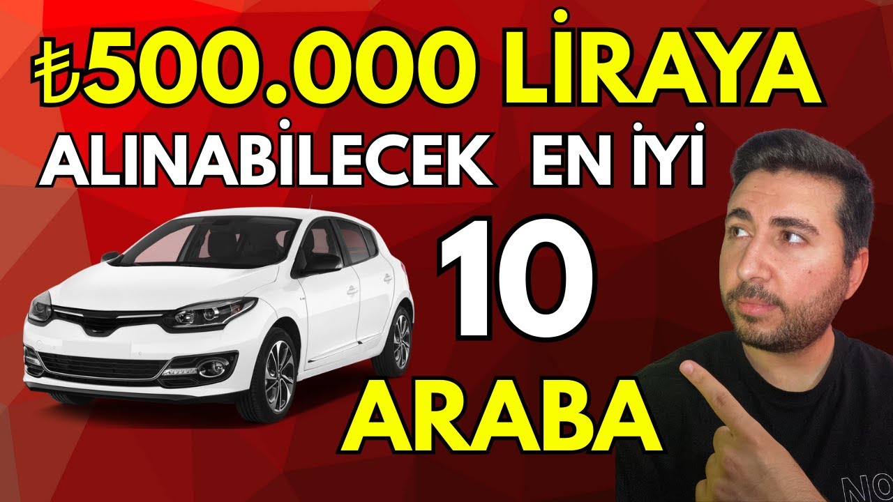 500.000 TL İLE ALINABİLECEK EN İYİ ARABALAR / 2. EL ARA&Ccedil; &Ouml;NERİLERİ