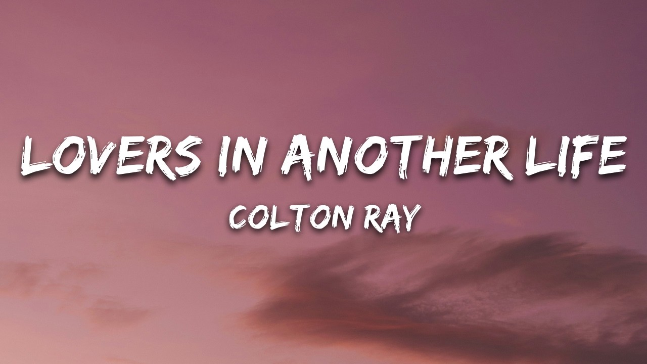 Colton Ray - Lovers in Another Life (Lyrics)