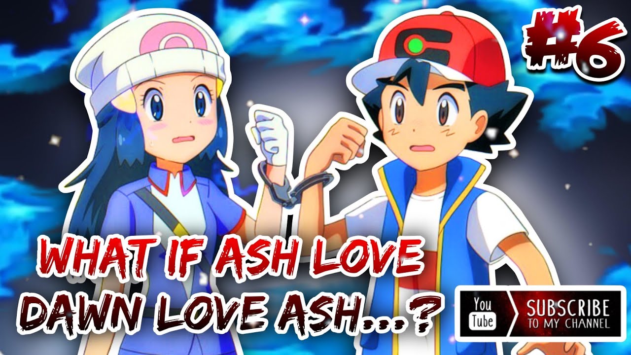 What if ash love dawn and dawn love but both are idiots Part-6 By Stringdog 