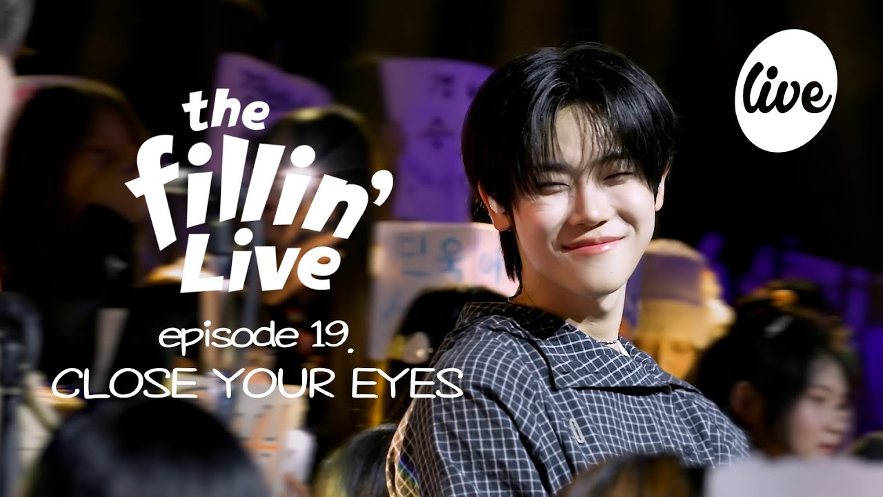 [4K] the Fillin' Live ep 19. CLOSE YOUR EYES (클로즈 유어 아이즈) 이제부터 클로저와 행복만 하기✨ [it’s KPOP LIVE 잇츠라이브]