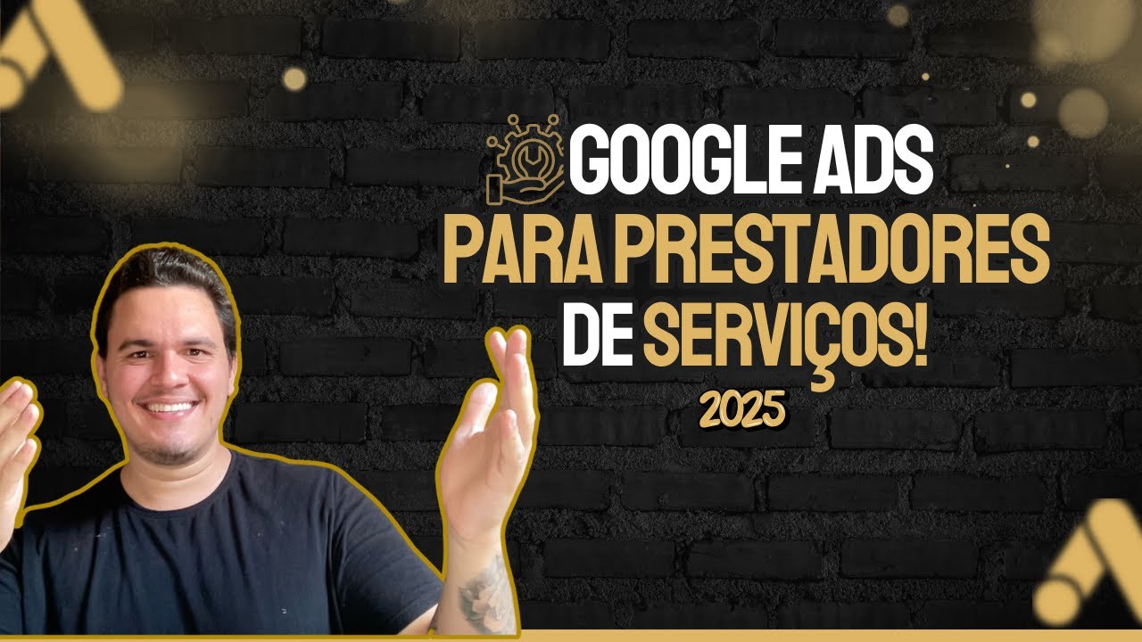 Google Ads para Prestadores de Serviço em 2025: Receba Novos Clientes Todos os Dias