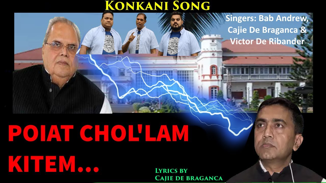Poiat Chol'lam Kitem... Konkani Political song . Lyrics By Cajie De Braganca.
