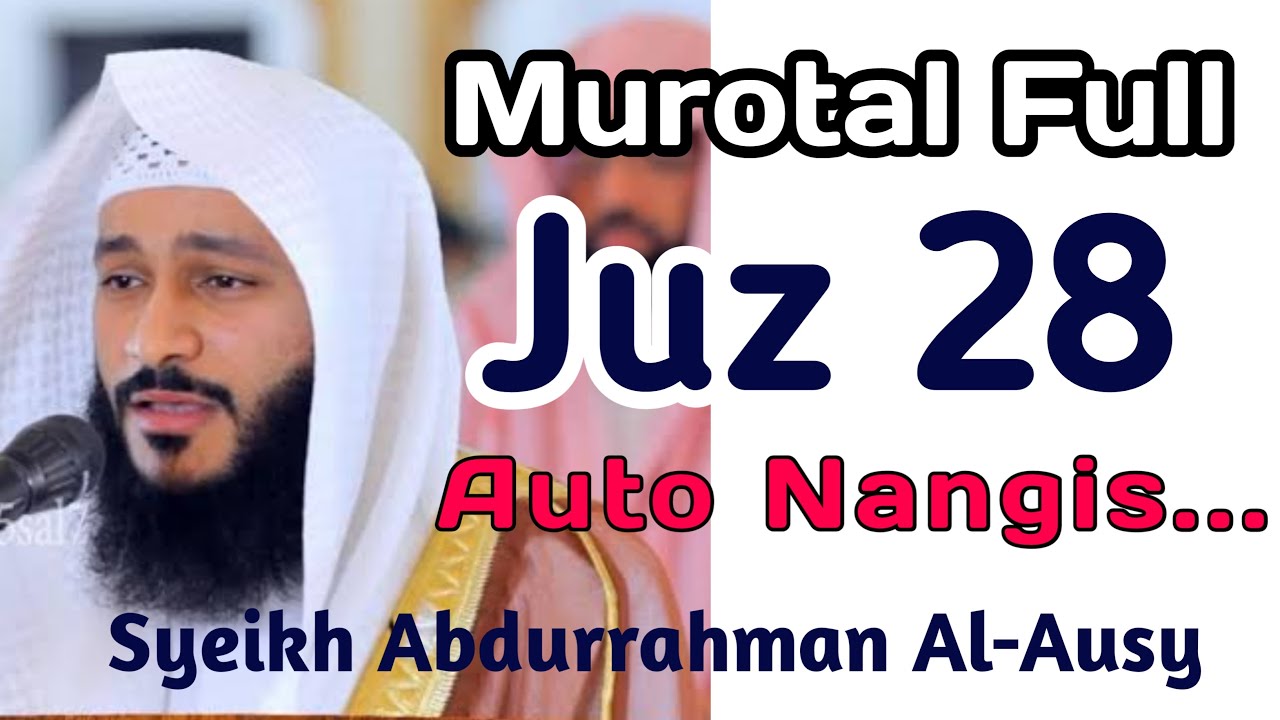 Murotal Full Juz 28 Syekh Abdurrahman Al Ausy