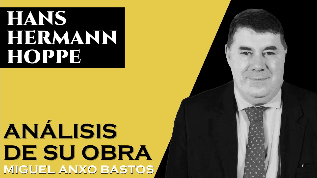Análisis de la obra de Hans-Hermann Hoppe | Miguel Anxo Bastos