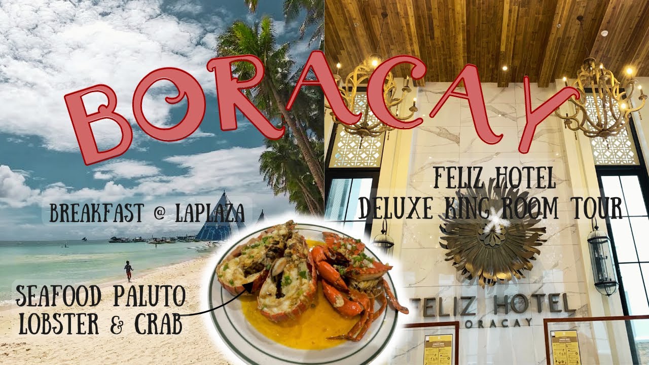 BORACAY 2022 🌴 🌊 • Part 4 • Feliz Hotel + SeafoodPaluto Lobster & Crab + Buffet Breakfast @ La Plaza