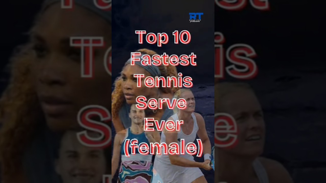 Top 10 Fastest Female Tennis Serves Ever! 🌍🎾