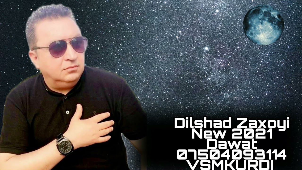 dilshad zaxoyi new dawat 2021